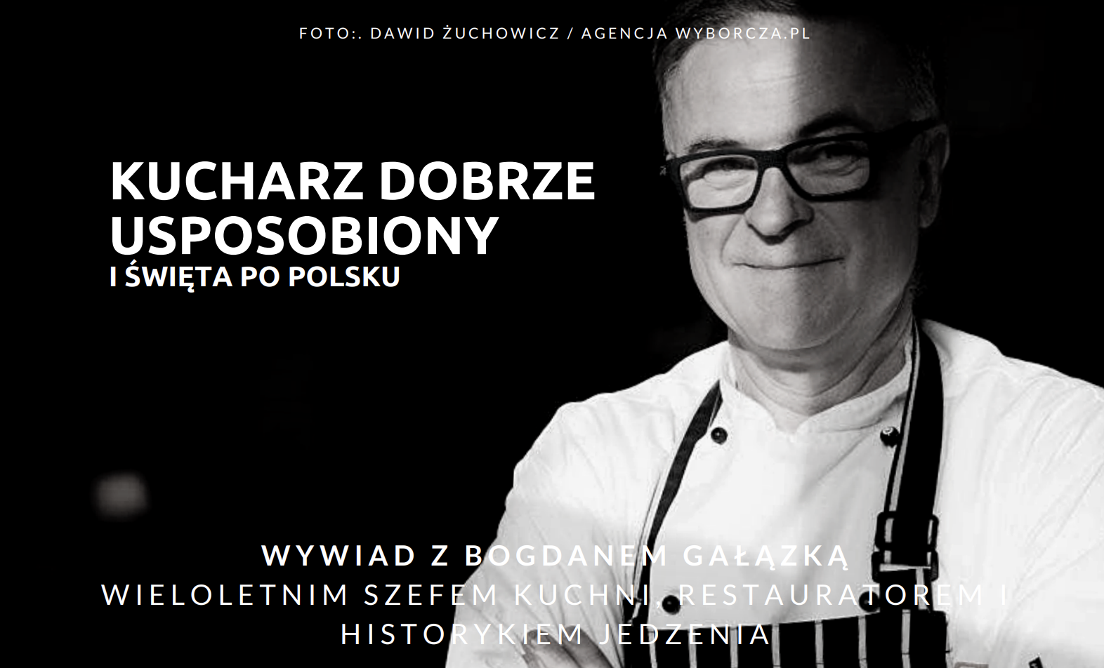 Kucharz dobrze usposobiony – Wywiad z Bogdanem Gałązką (Cafe Stolica) o kuchni dawnej